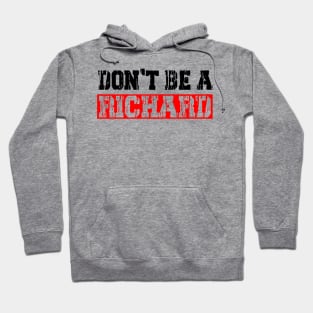 don't be a richard Hoodie